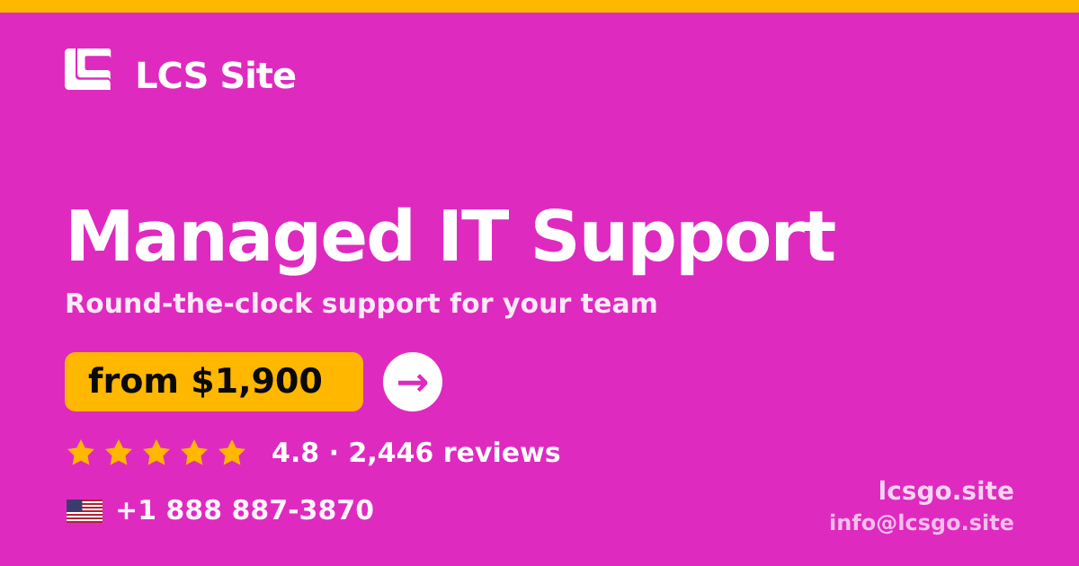 Managed IT Support in the USA — from $1,900/mo, rated 4.8/5 by 2446 clients. LCS Site.