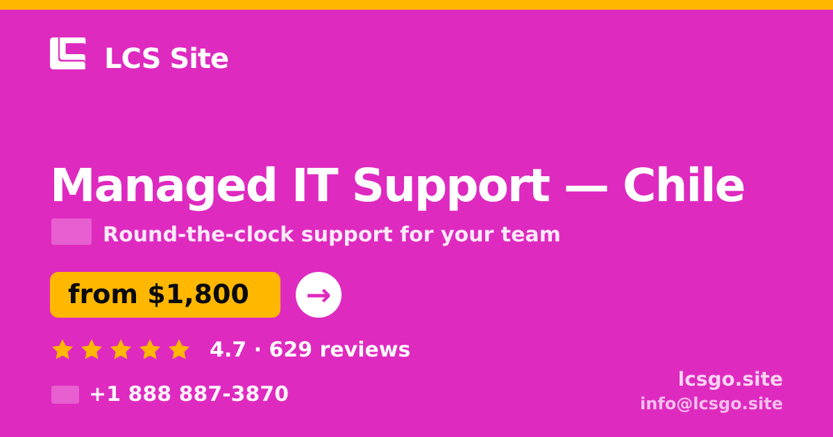 Managed IT Support in Chile — from $1,800/mo, rated 4.7/5 by 629 clients. LCS Site.