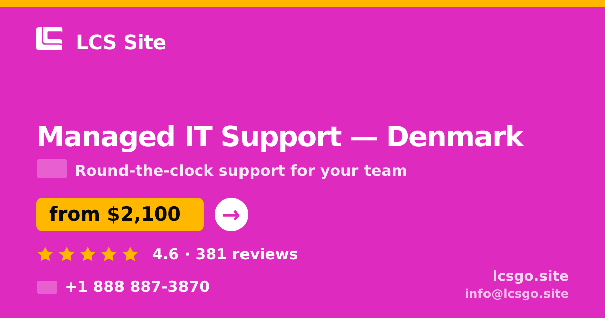 Managed IT Support in Denmark — from $2,100/mo, rated 4.6/5 by 381 clients. LCS Site.