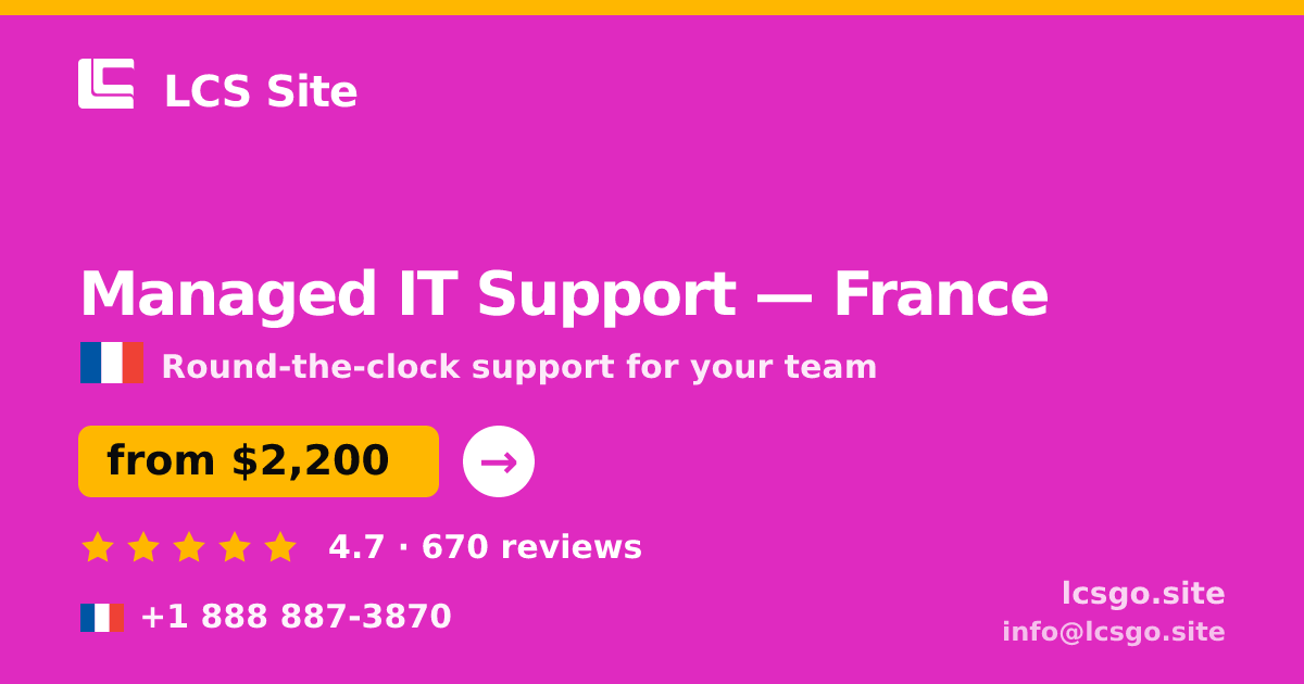Managed IT Support in France — from $2,200/mo, rated 4.7/5 by 670 clients. LCS Site.