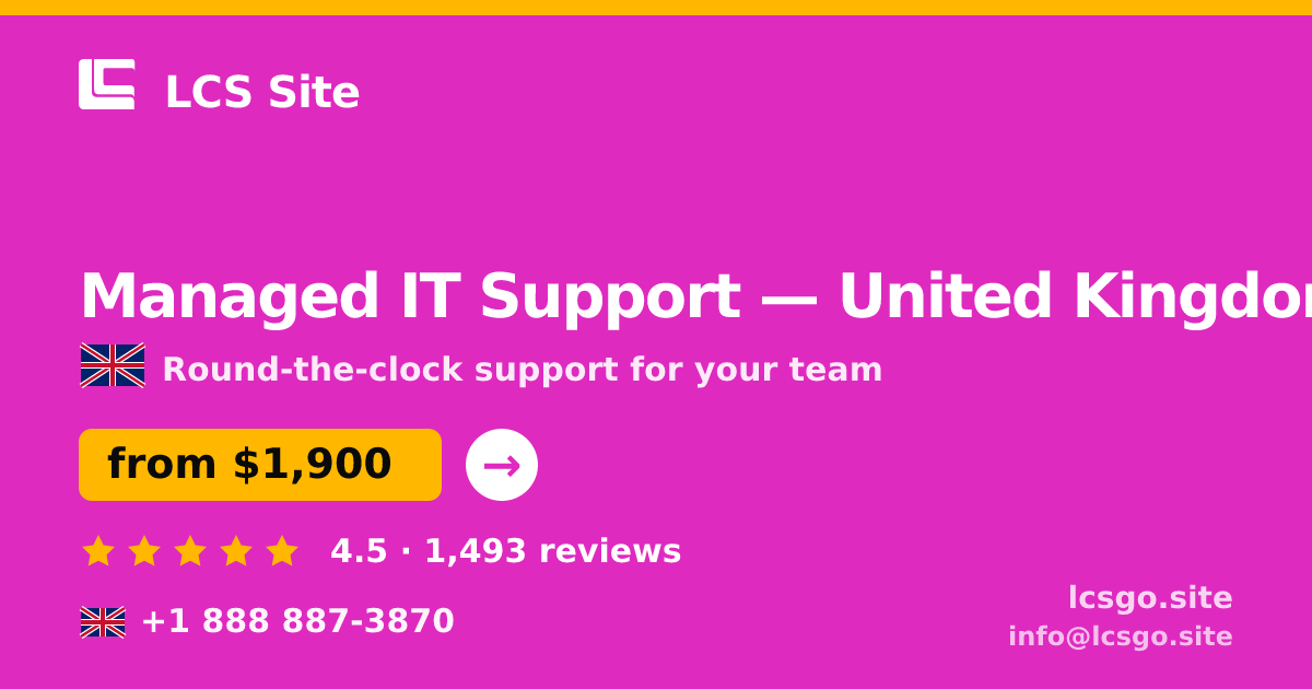 Managed IT Support in United Kingdom — from $1,900/mo, rated 4.5/5 by 1493 clients. LCS Site.