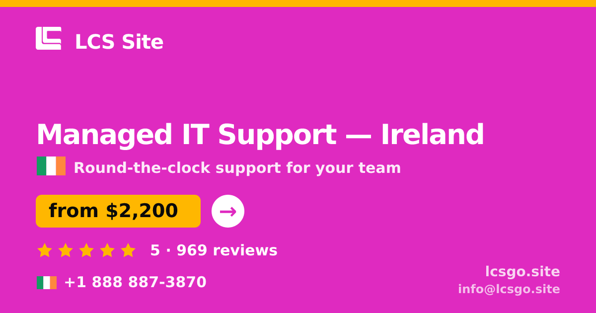 Managed IT Support in Dublin — from $2,300/mo, rated 4.9/5 by 762 clients. LCS Site.