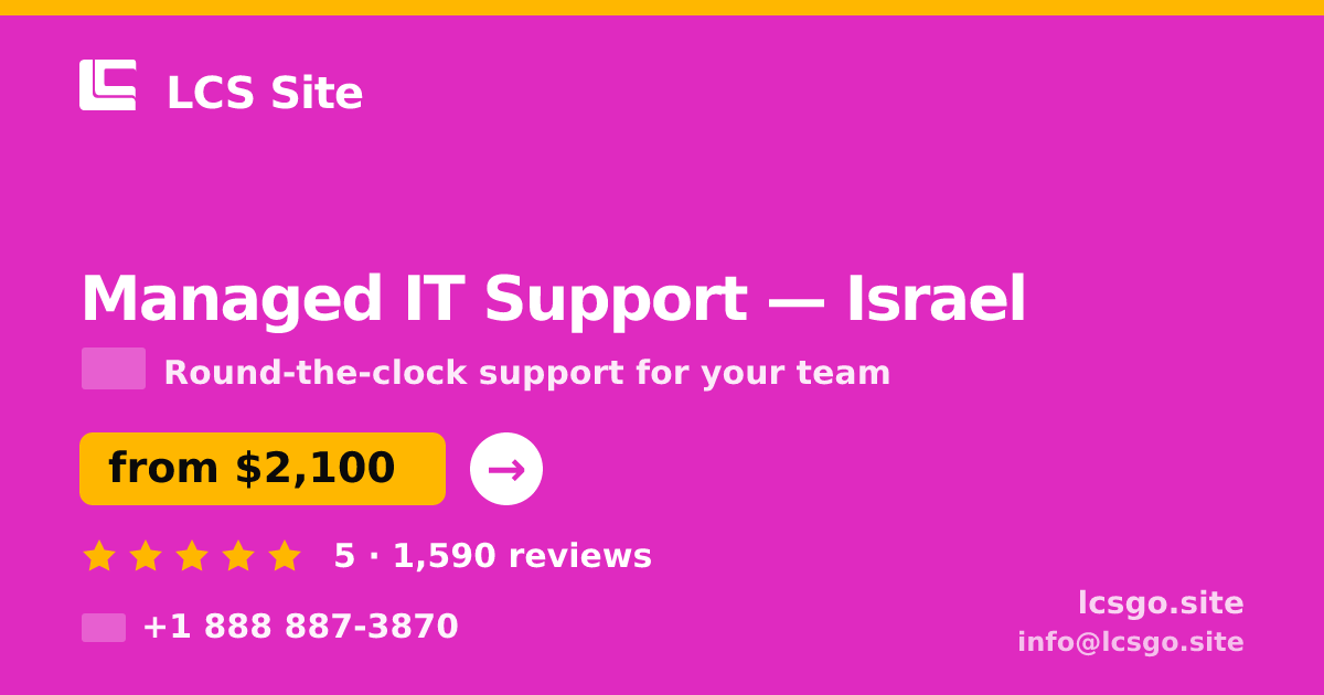Managed IT Support in Israel — from $2,100/mo, rated 5/5 by 1590 clients. LCS Site.