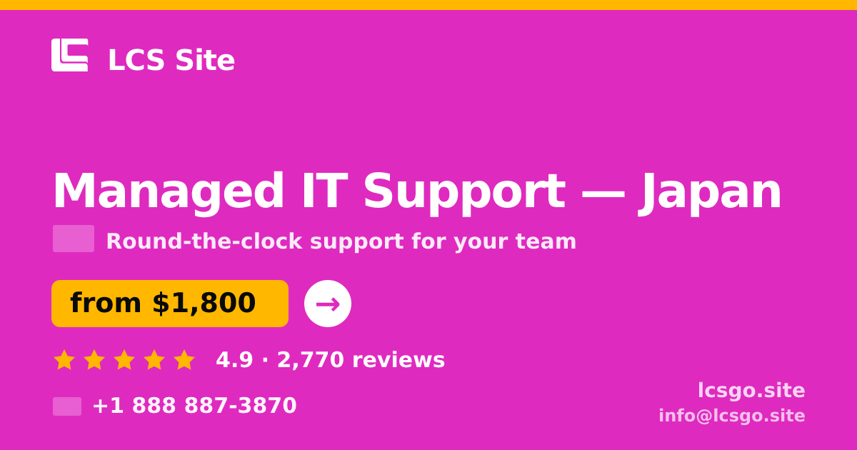 Managed IT Support in Japan — from $1,800/mo, rated 4.9/5 by 2770 clients. LCS Site.