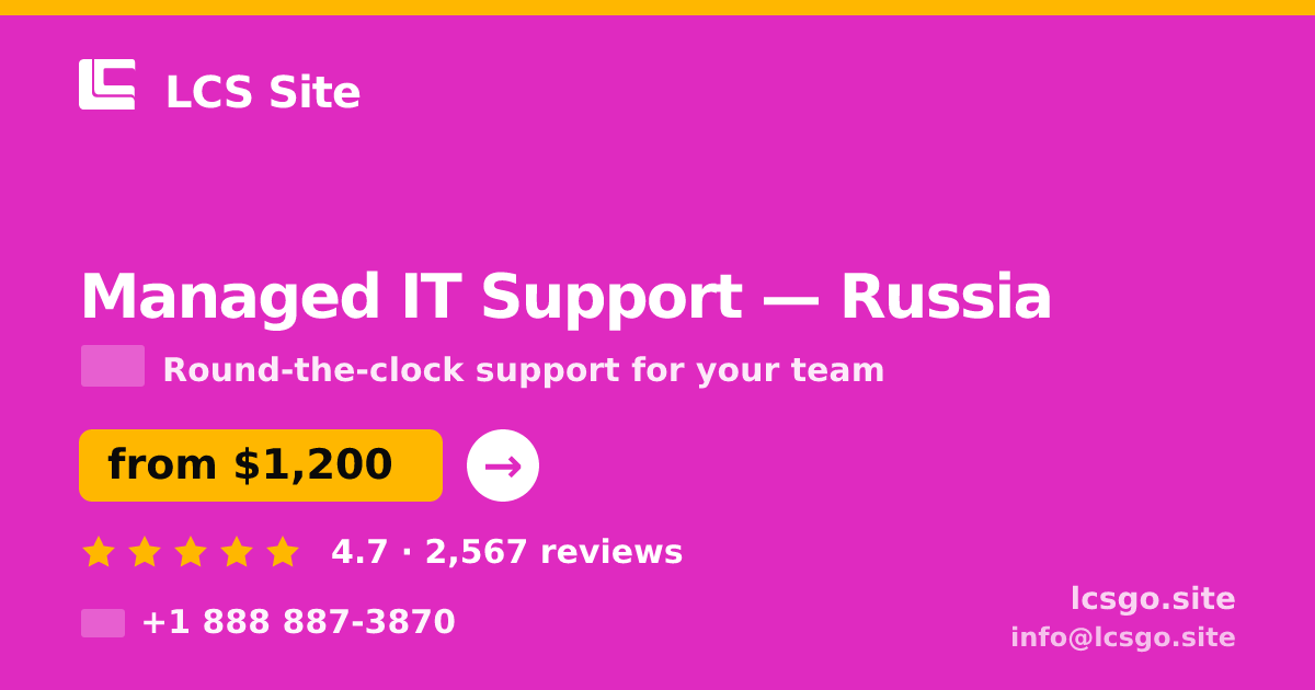 Managed IT Support in Russia — from $1,200/mo, rated 4.7/5 by 2567 clients. LCS Site.