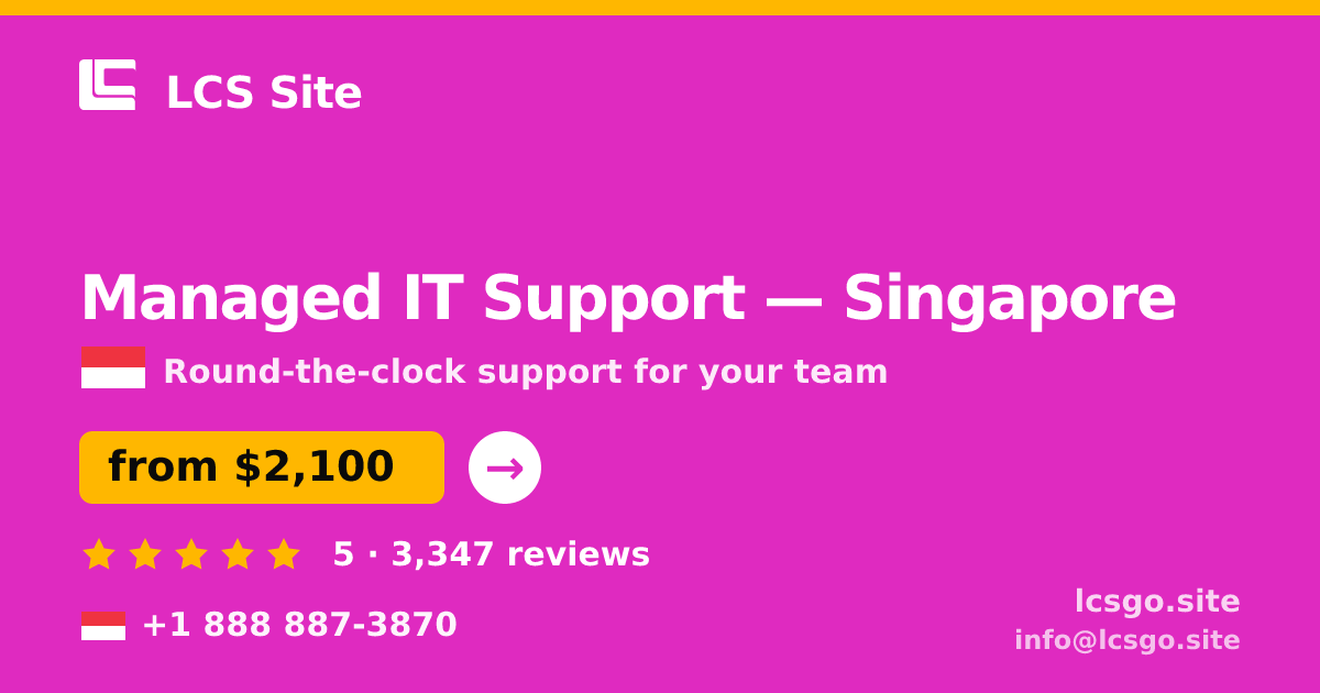 Managed IT Support in Singapore — from $2,100/mo, rated 5/5 by 3347 clients. LCS Site.