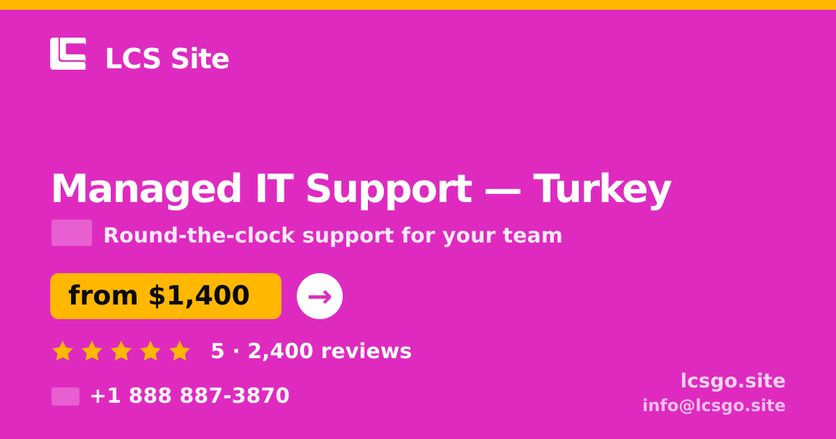 Managed IT Support in Turkey — from $1,400/mo, rated 5/5 by 2400 clients. LCS Site.