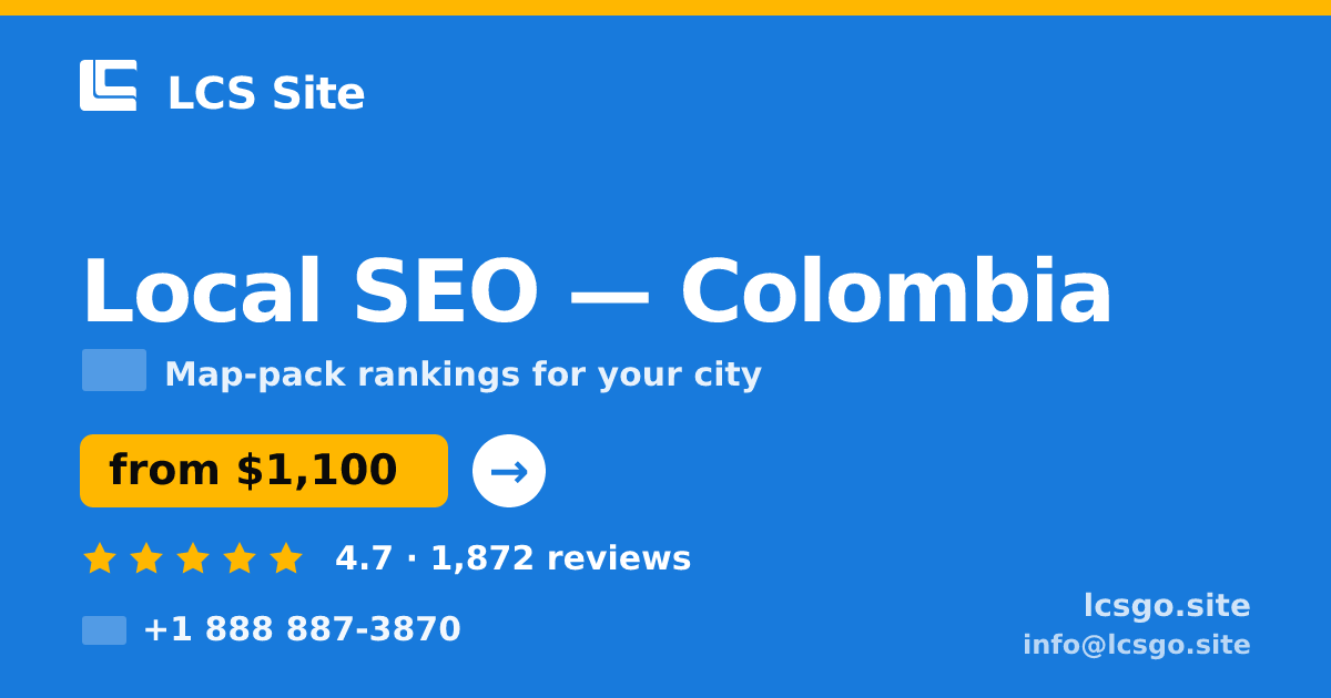 Local SEO in Colombia — from $1,100/mo, rated 4.7/5 by 1872 clients. LCS Site.