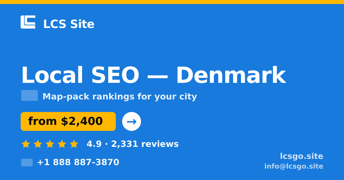 Local SEO in Denmark — from $2,400/mo, rated 4.9/5 by 2331 clients. LCS Site.