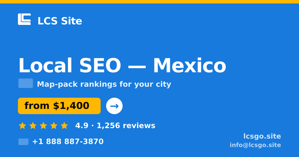 Local SEO in Mexico — from $1,400/mo, rated 4.9/5 by 1256 clients. LCS Site.