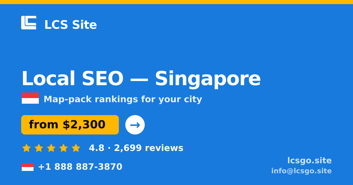 Local SEO in Singapore — from $2,300/mo, rated 4.8/5 by 2699 clients. LCS Site.