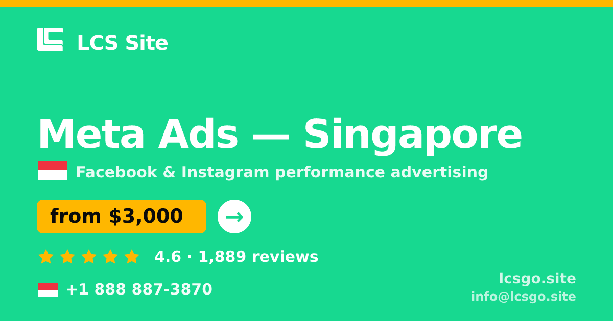 Meta Ads in Singapore — from $3,000/mo, rated 4.6/5 by 1889 clients. LCS Site.