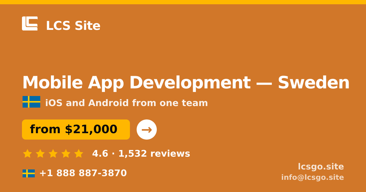 Mobile App Development in Sweden — from $21,000, rated 4.6/5 by 1532 clients. LCS Site.