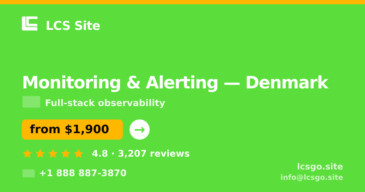 Monitoring & Alerting in Denmark — from $1,900/mo, rated 4.8/5 by 3207 clients. LCS Site.
