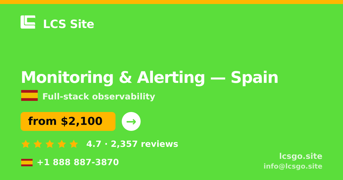 Monitoring & Alerting in Spain — from $2,100/mo, rated 4.7/5 by 2357 clients. LCS Site.