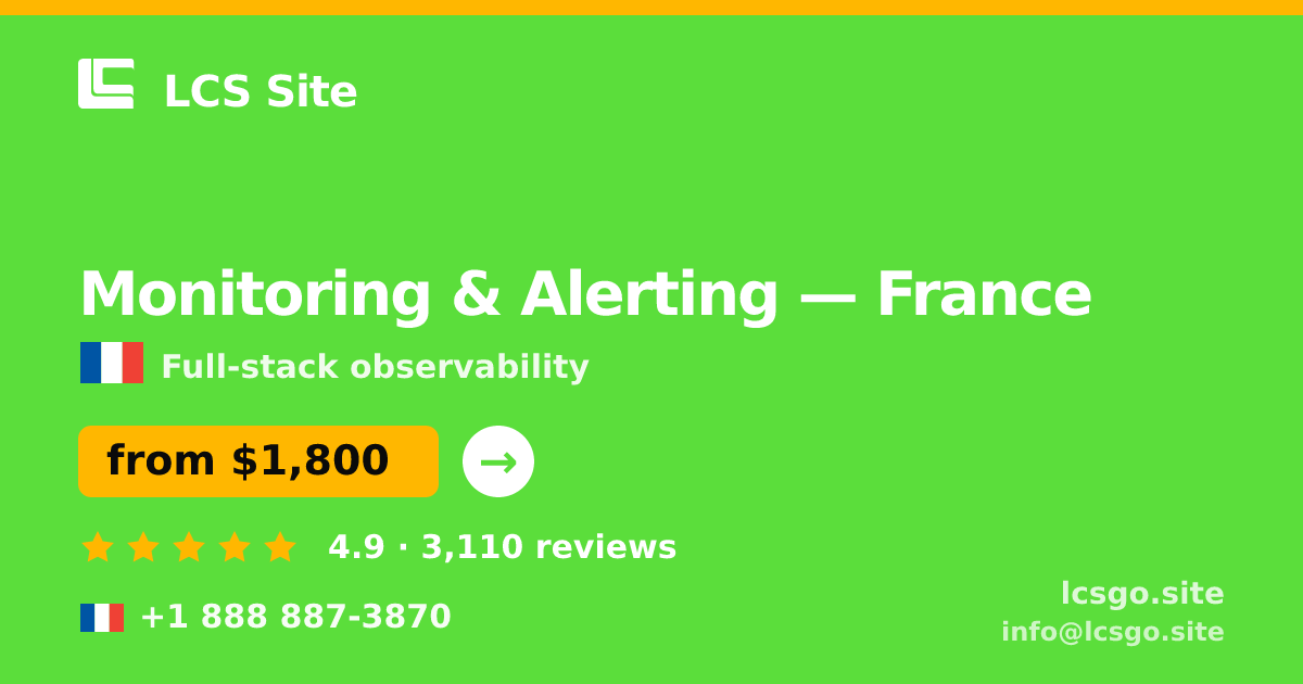 Monitoring & Alerting in France — from $1,800/mo, rated 4.9/5 by 3110 clients. LCS Site.