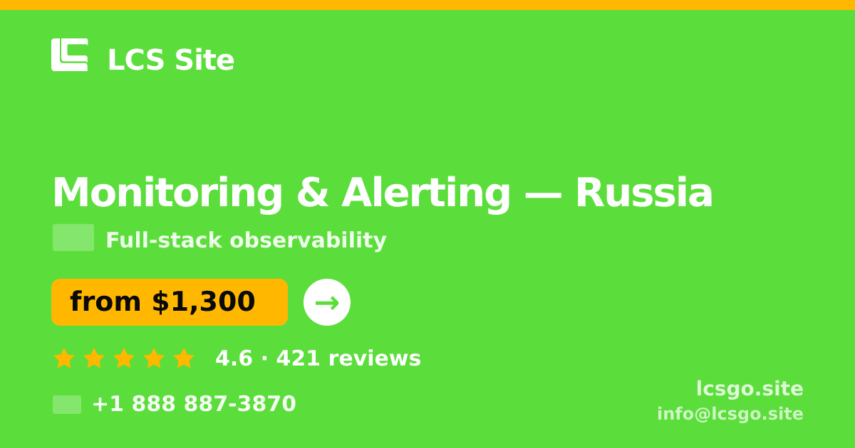 Monitoring & Alerting in Russia — from $1,300/mo, rated 4.6/5 by 421 clients. LCS Site.