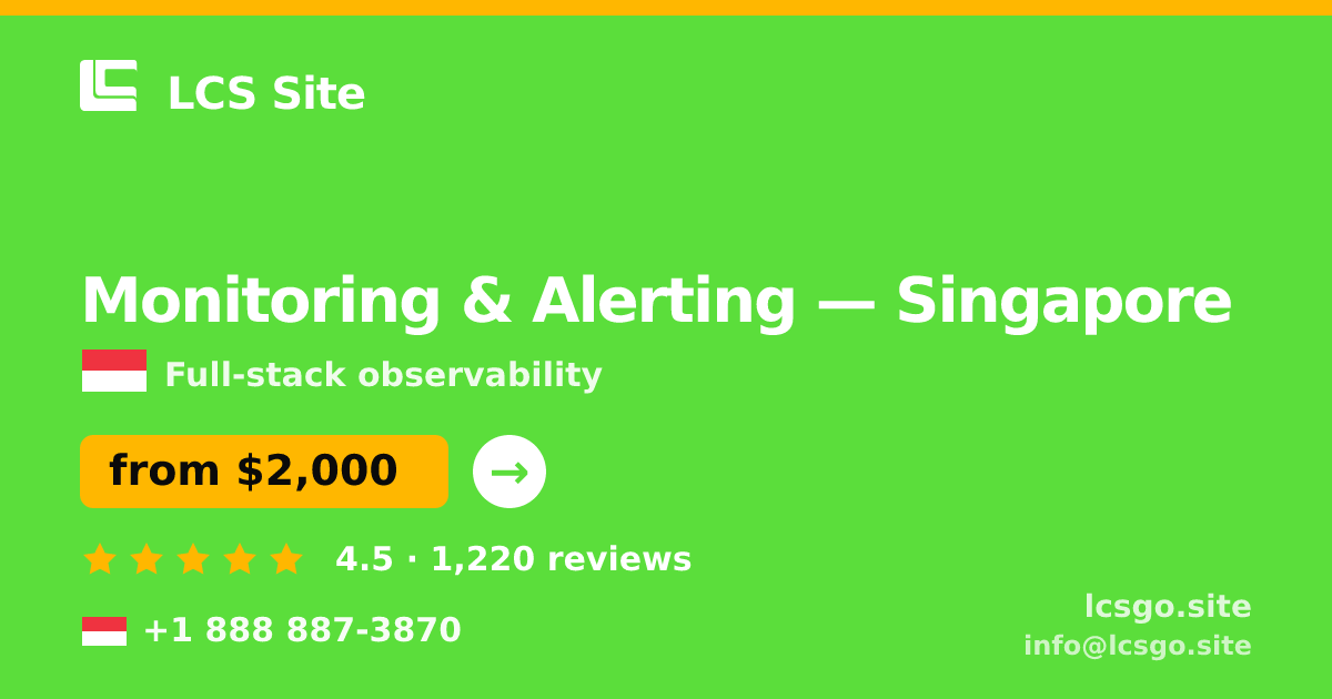Monitoring & Alerting in Singapore — from $2,000/mo, rated 4.5/5 by 1220 clients. LCS Site.