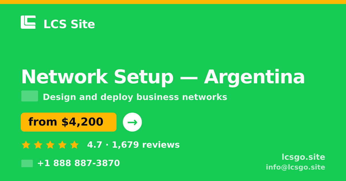Network Setup in Argentina — from $4,200, rated 4.7/5 by 1679 clients. LCS Site.