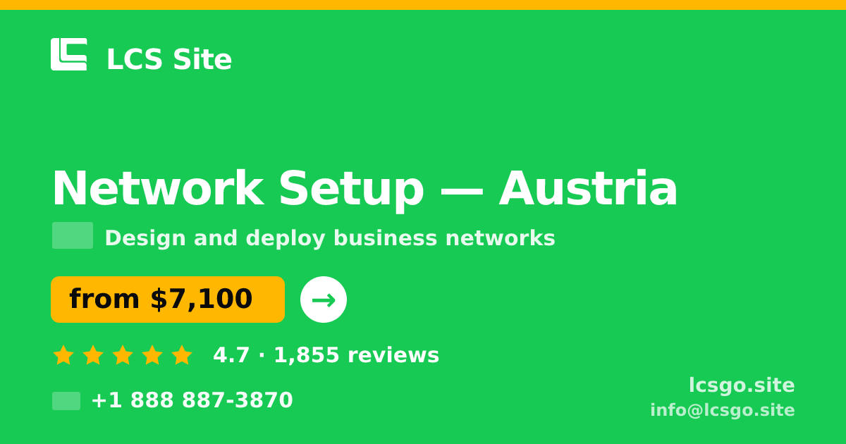 Network Setup in Austria — from $7,100, rated 4.7/5 by 1855 clients. LCS Site.