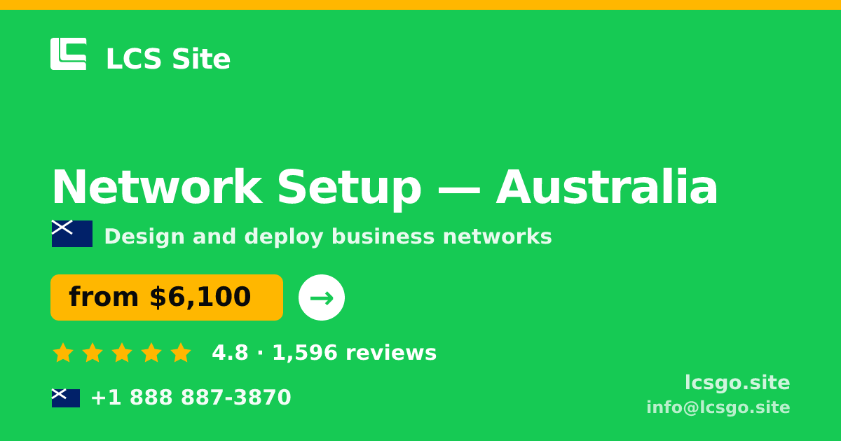 Network Setup in Australia — from $6,100, rated 4.8/5 by 1596 clients. LCS Site.