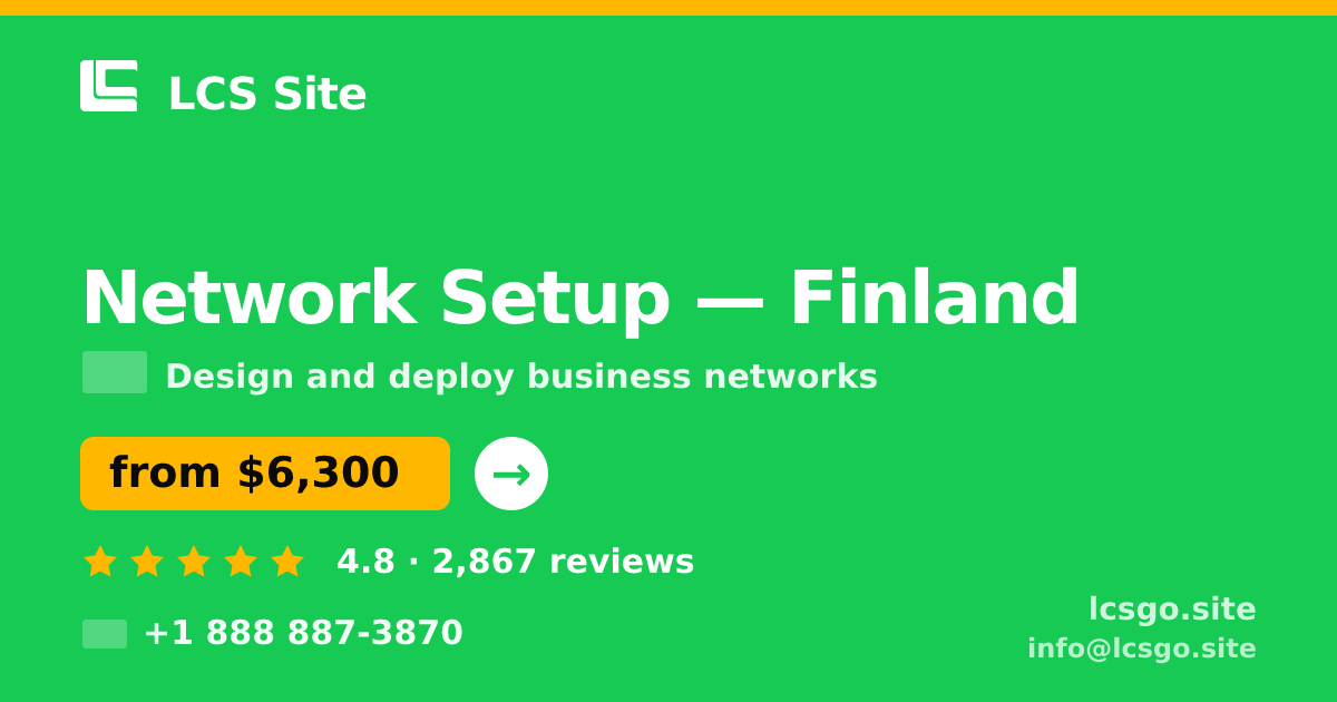 Network Setup in Finland — from $6,300, rated 4.8/5 by 2867 clients. LCS Site.