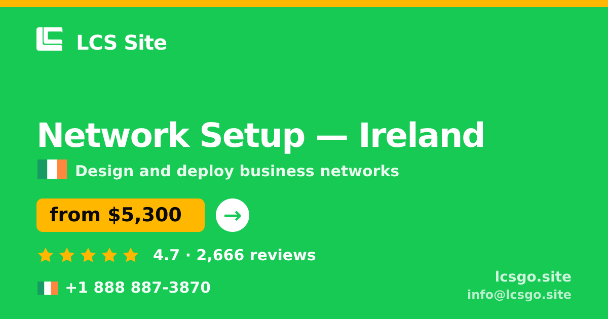 Network Setup in Galway — from $7,300, rated 4.6/5 by 2921 clients. LCS Site.