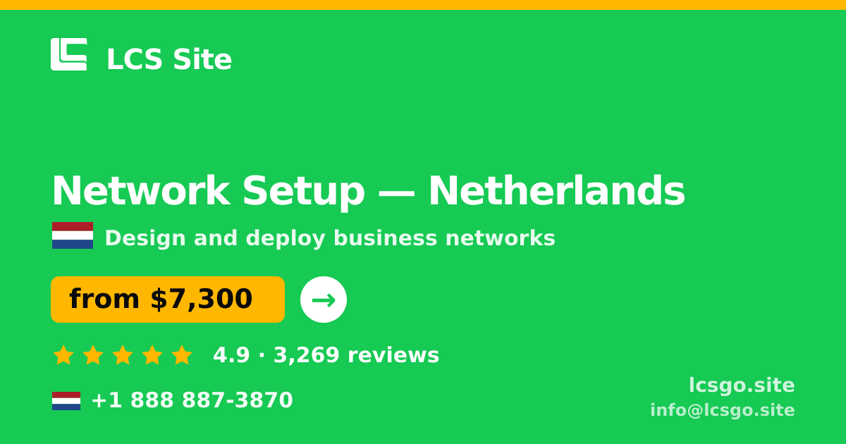 Network Setup in Netherlands — from $7,300, rated 4.9/5 by 3269 clients. LCS Site.
