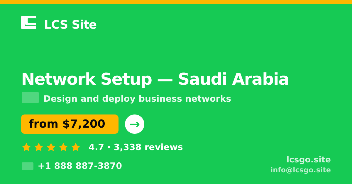 Network Setup in Saudi Arabia — from $7,200, rated 4.7/5 by 3338 clients. LCS Site.