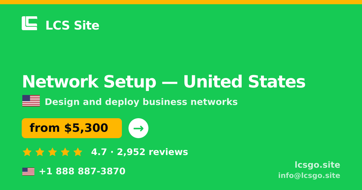 Network Setup in United States — from $5,300, rated 4.7/5 by 2952 clients. LCS Site.