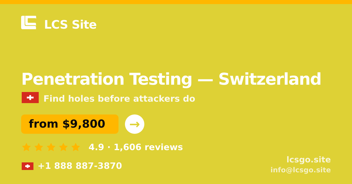 Penetration Testing in Switzerland — from $9,800, rated 4.9/5 by 1606 clients. LCS Site.