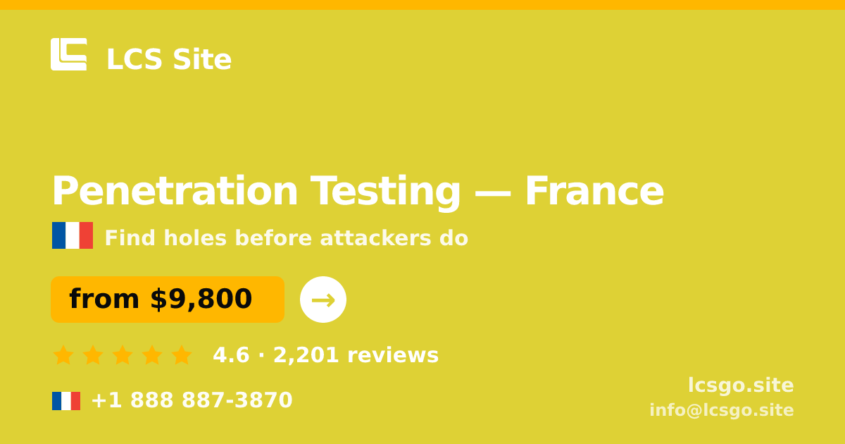Penetration Testing in France — from $9,800, rated 4.6/5 by 2201 clients. LCS Site.