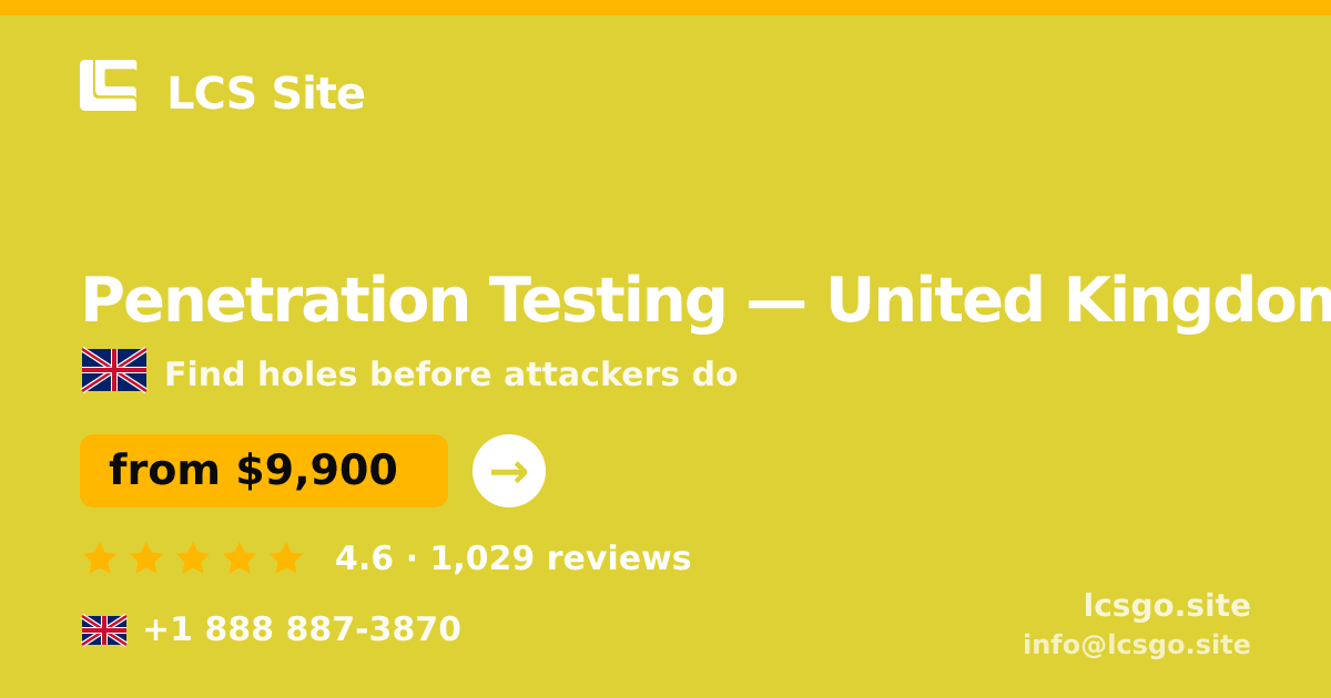 Penetration Testing in United Kingdom — from $9,900, rated 4.6/5 by 1029 clients. LCS Site.