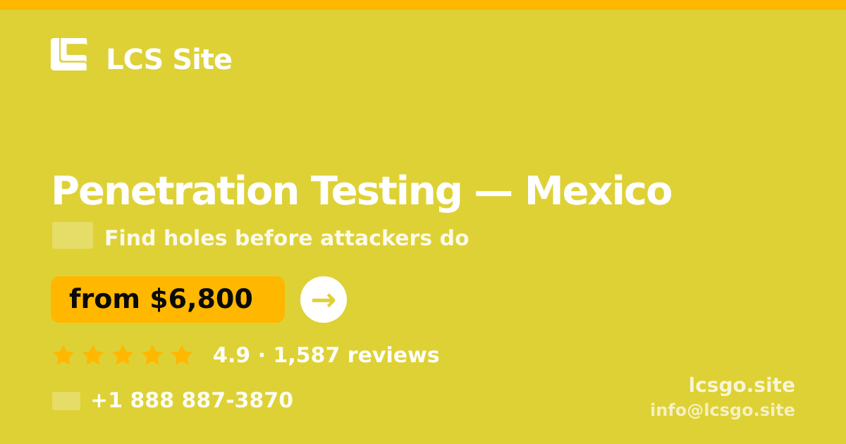 Penetration Testing in Mexico — from $6,800, rated 4.9/5 by 1587 clients. LCS Site.