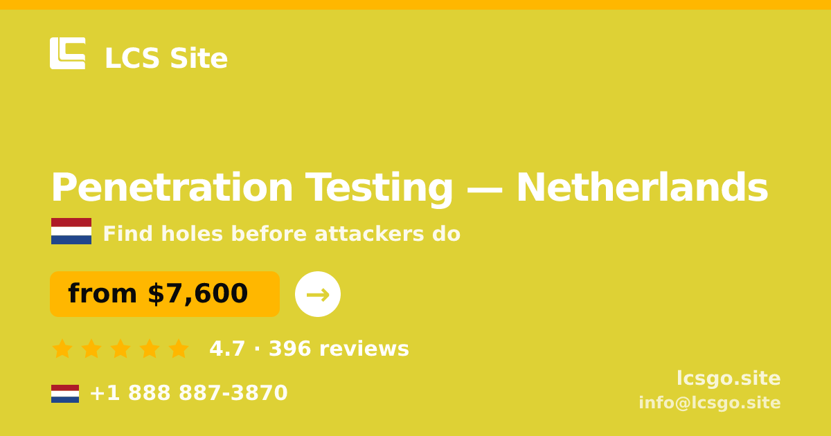 Penetration Testing in Netherlands — from $7,600, rated 4.7/5 by 396 clients. LCS Site.