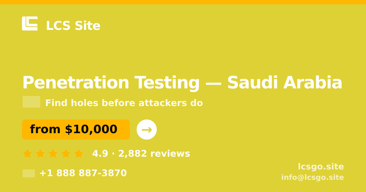 Penetration Testing in Saudi Arabia — from $10,000, rated 4.9/5 by 2882 clients. LCS Site.