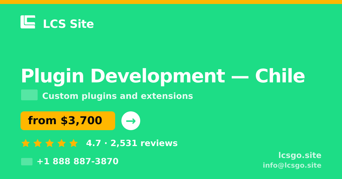 Plugin Development in Chile — from $3,700, rated 4.7/5 by 2531 clients. LCS Site.