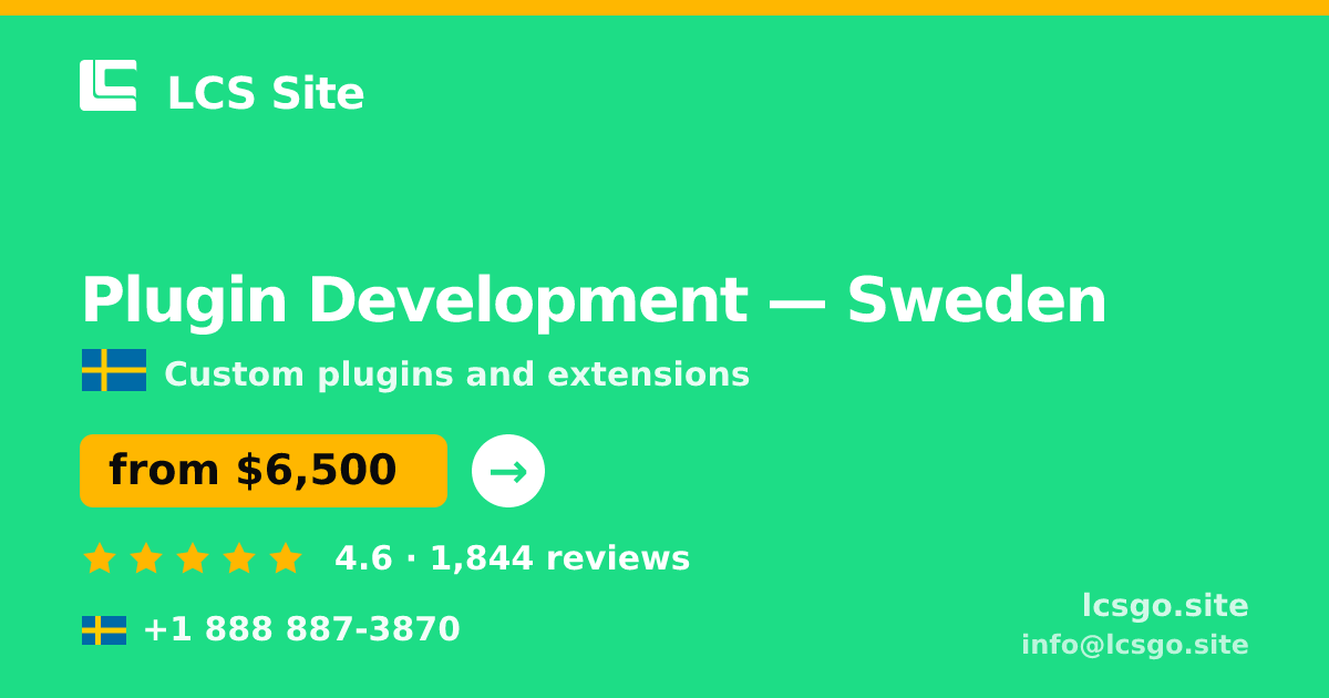 Plugin Development in Sweden — from $6,500, rated 4.6/5 by 1844 clients. LCS Site.