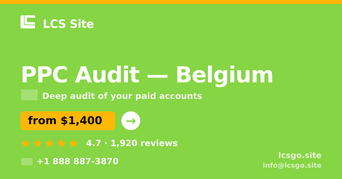 PPC Audit in Belgium — from $1,400, rated 4.7/5 by 1920 clients. LCS Site.