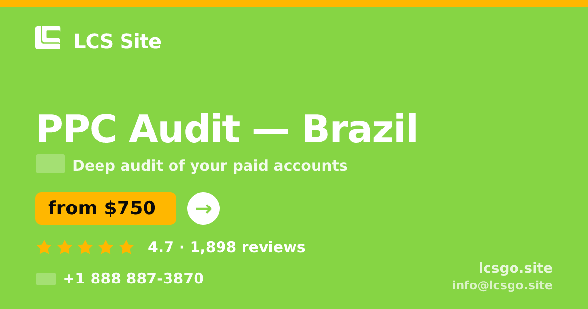 PPC Audit in Brazil — from $750, rated 4.7/5 by 1898 clients. LCS Site.
