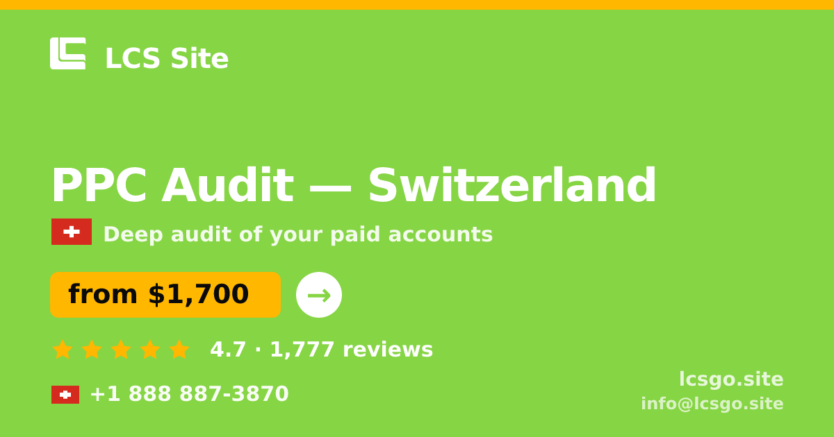 PPC Audit in Switzerland — from $1,700, rated 4.7/5 by 1777 clients. LCS Site.