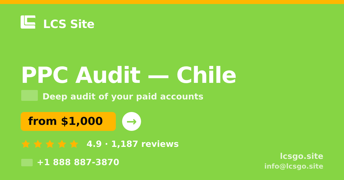 PPC Audit in Chile — from $1,000, rated 4.9/5 by 1187 clients. LCS Site.