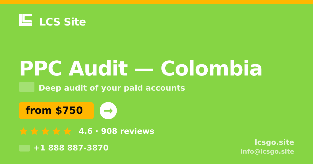 PPC Audit in Colombia — from $750, rated 4.6/5 by 908 clients. LCS Site.