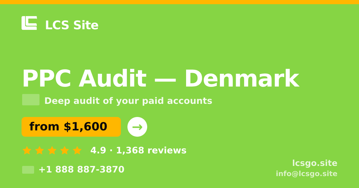 PPC Audit in Denmark — from $1,600, rated 4.9/5 by 1368 clients. LCS Site.