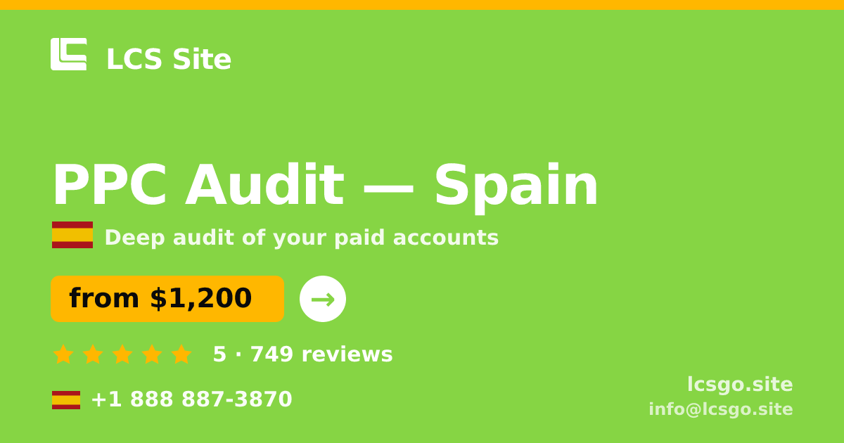PPC Audit in Spain — from $1,200, rated 5/5 by 749 clients. LCS Site.