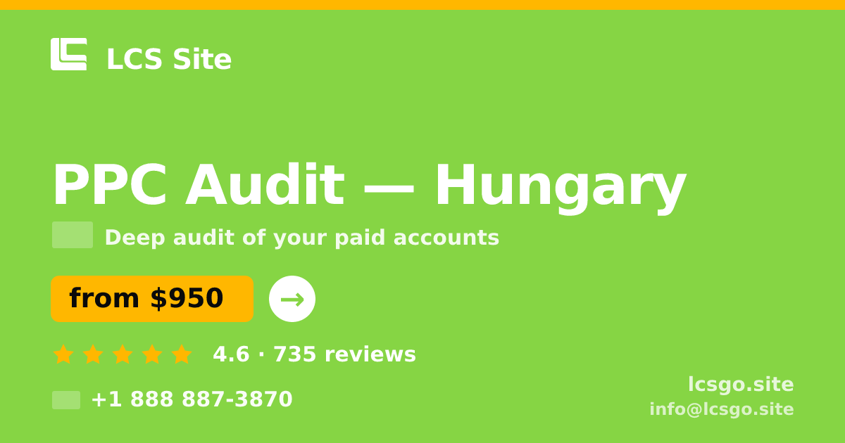 PPC Audit in Hungary — from $950, rated 4.6/5 by 735 clients. LCS Site.