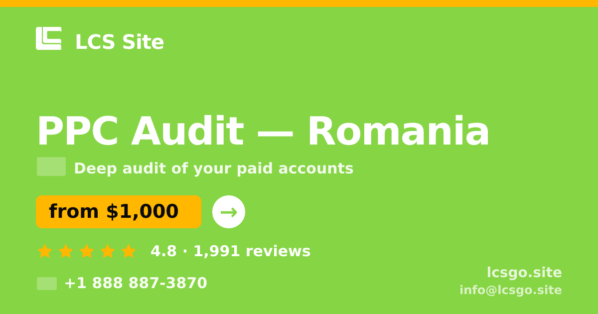 PPC Audit in Romania — from $1,000, rated 4.8/5 by 1991 clients. LCS Site.