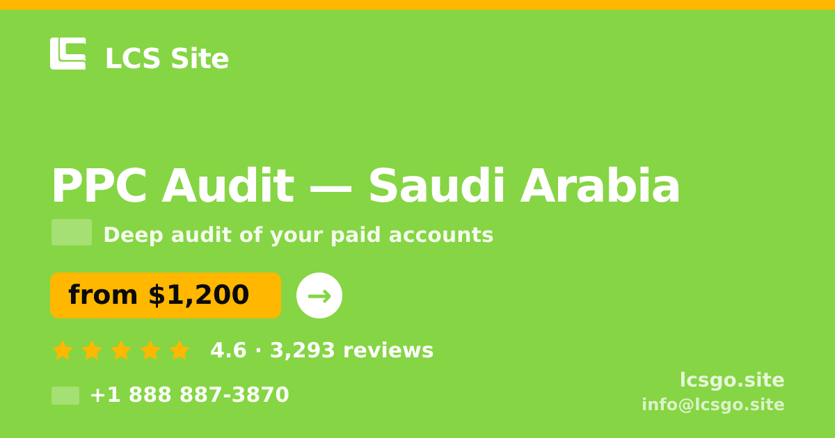 PPC Audit in Saudi Arabia — from $1,200, rated 4.6/5 by 3293 clients. LCS Site.