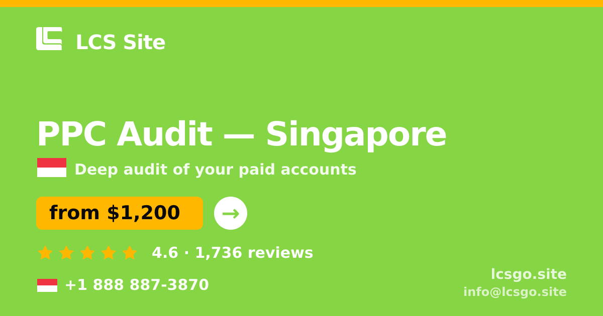 PPC Audit in Singapore — from $1,200, rated 4.6/5 by 1736 clients. LCS Site.