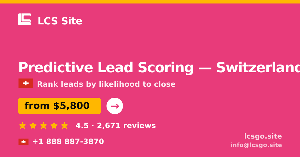 Predictive Lead Scoring in Switzerland — from $5,800, rated 4.5/5 by 2671 clients. LCS Site.